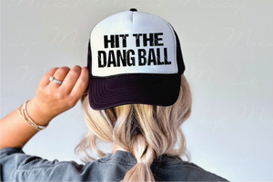 Hit The Dang Ball DTF Printed Black & White Foam Trucker Hat