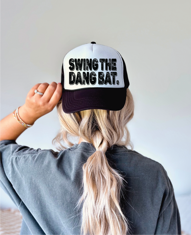 Swing The Dang Bat DTF Printed Black & White Foam Trucker Hat