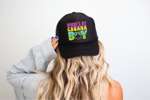 Where's My Cabana Boy DTF Printed on Foam Black Trucker Hat