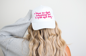 Due To Not Wanting To DTF Printed White Foam Trucker Hat