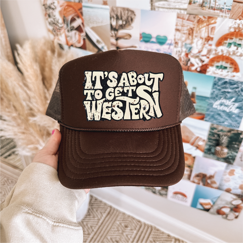 Its About To Get Western DTF Printed Brown Trucker Hat