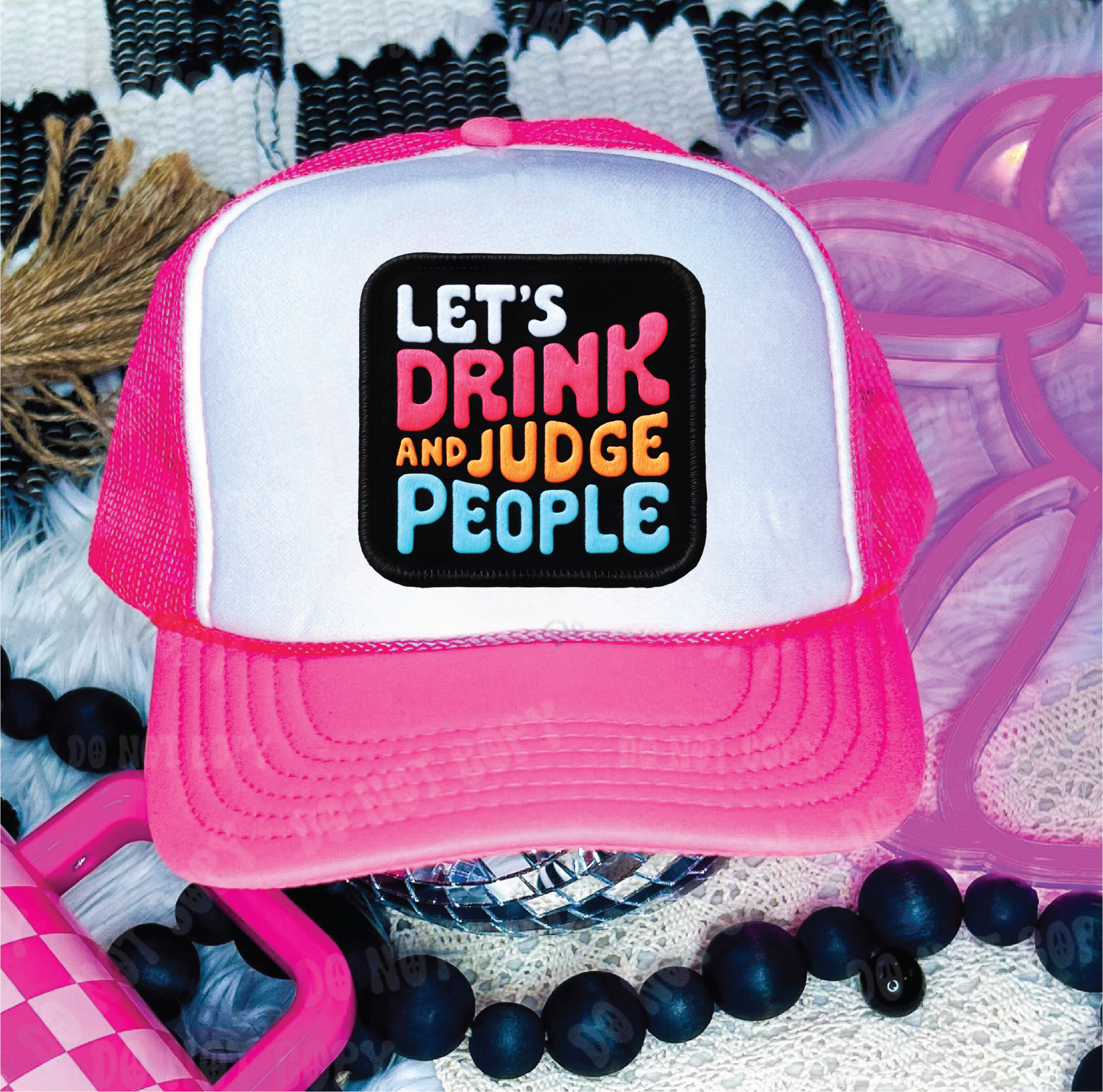 Lets Drink and Judge People  DTF Printed Neon Pink & White Trucker Hat