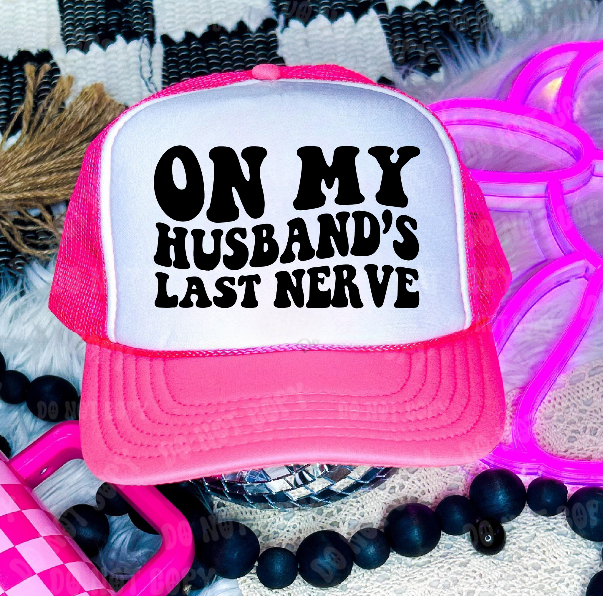 On My Husbands Last Nerve DTF Printed Neon Pink and White Trucker Hat