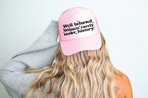 Well Behaved Women DTF Printed on a Foam Pink Trucker Hat